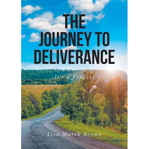 The Journey to Deliverance: It's a Process