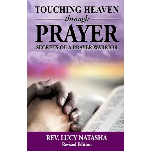 Touching Heaven Through Prayer: The Secrets of Prayer Warrior