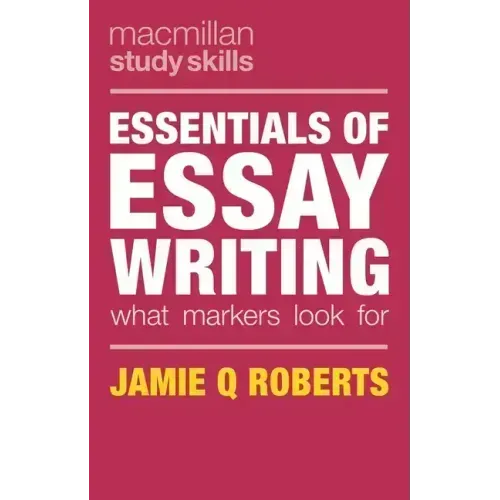 Essentials of Essay Writing: What Markers Look For