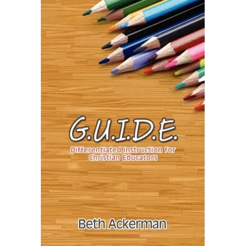G.U.I.D.E. Differentiated Instruction for Christian Educators