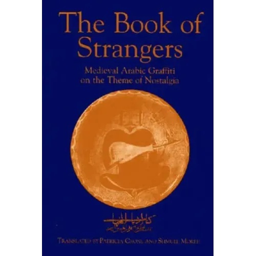 The Book of Strangers: Mediaeval Arabic Graffiti on the Theme of Nostalgia