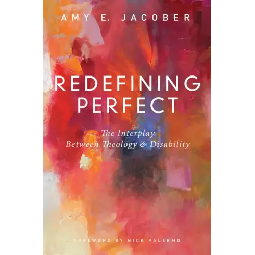 Redefining Perfect: The Interplay Between Theology and Disability