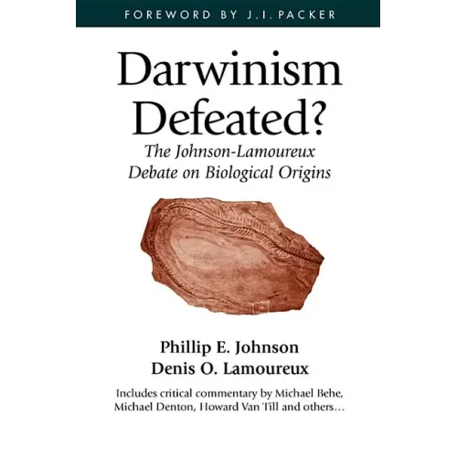 Darwinism Defeated?: The Johnson-Lamoureux Debate on Biological Origins