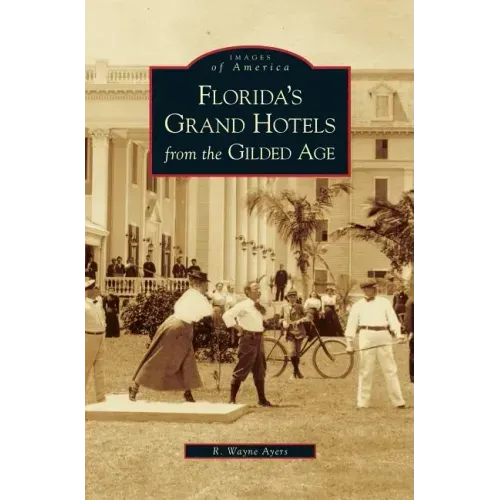 Florida's Grand Hotels from the Gilded Age
