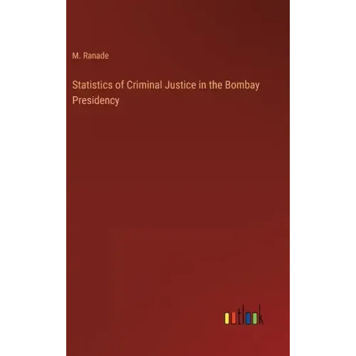 Statistics of Criminal Justice in the Bombay Presidency