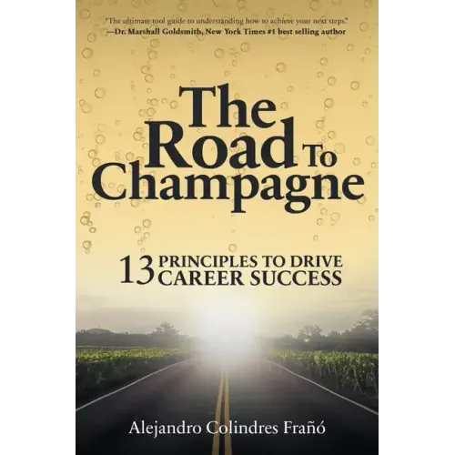 The Road to Champagne: 13 Principles to Drive Career Success