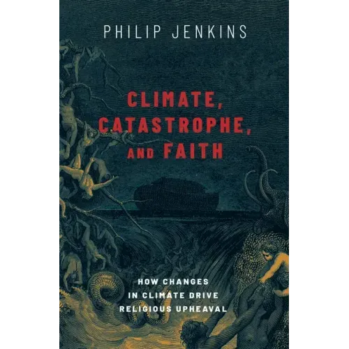 Climate, Catastrophe, and Faith: How Changes in Climate Drive Religious Upheaval
