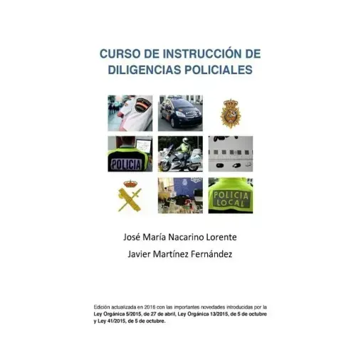 Curso de Instruccion de Diligencias Policiales: Manual teorico y practico para redactar un atestado