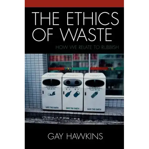 The Ethics of Waste: How We Relate to Rubbish