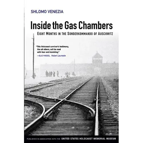 Inside the Gas Chambers: Eight Months in the Sonderkommando of Auschwitz