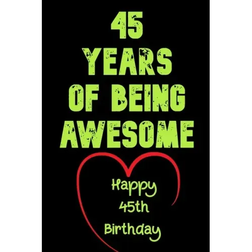 45 Years Of Being Awesome Happy 45th Birthday: 45 Years Old Gift for Boys & Girls