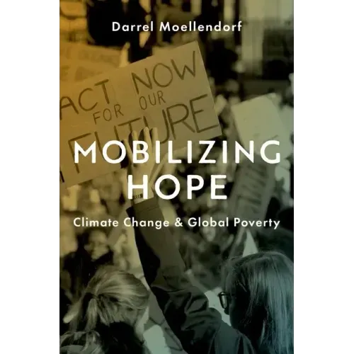 Mobilizing Hope: Climate Change and Global Poverty