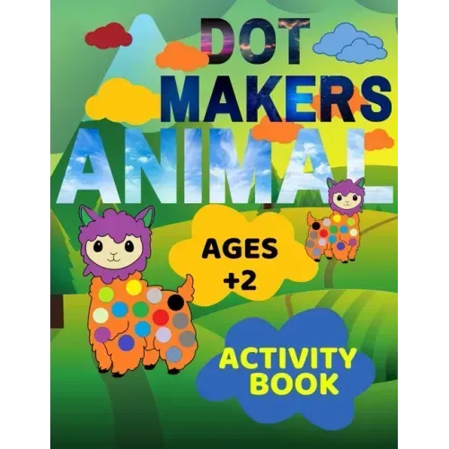 Animal Dot Makers Activity Book Ages +2: Animal Dot Markers Coloring Book for kids, toddlers and preschool, Easy Guided BIG DOTS, Art Paint Activity C