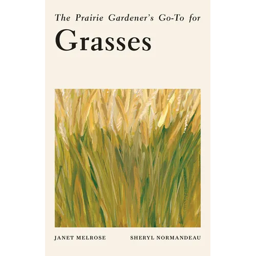 The Prairie Gardener's Go-To for Grasses