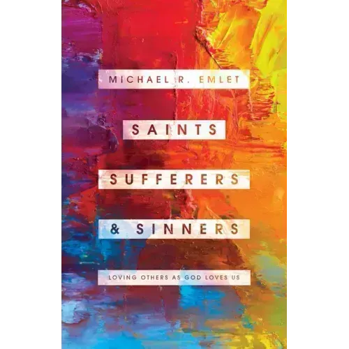 Saints, Sufferers, and Sinners: Loving Others as God Loves Us