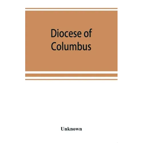 Diocese of Columbus: the history of fifty years, 1868-1918