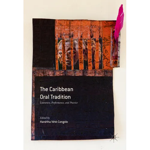 The Caribbean Oral Tradition: Literature, Performance, and Practice