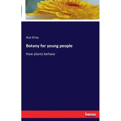 Botany for young people: How plants behave