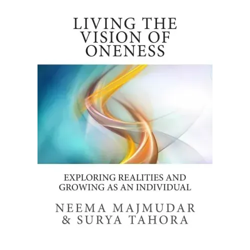 Living the vision of oneness: Exploring realities and growing as an individual