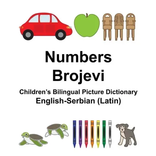 English-Serbian (Latin) Numbers/Brojevi Children's Bilingual Picture Dictionary