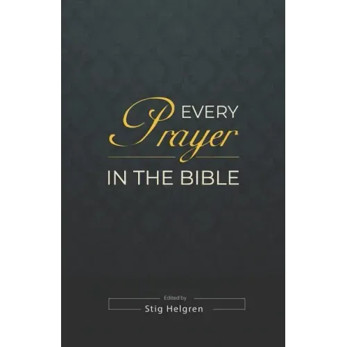 Every Prayer in the Bible