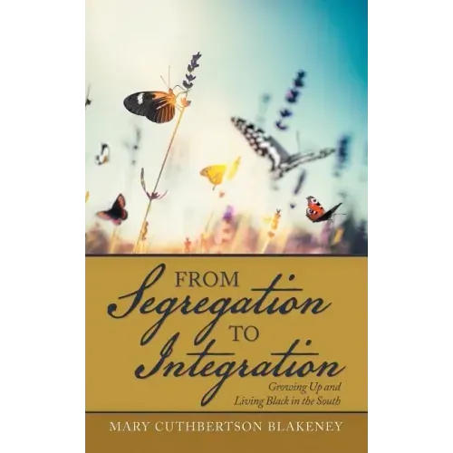 From Segregation to Integration: Growing up and Living Black in the South