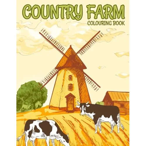Country Farm Colouring Book: Charming Countryside Colouring Books for Adults