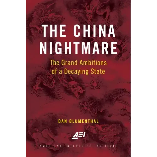 The China Nightmare: The Grand Ambitions of a Decaying State