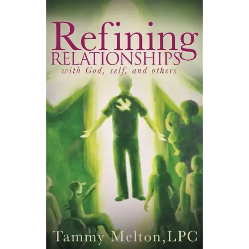 Refining Relationships: with God, self, and others