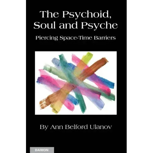 The Psychoid, Soul and Psyche: Piercing Space-Time Barriers