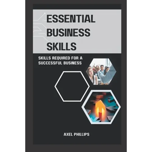 Essential business skills: Skills required for a successful business
