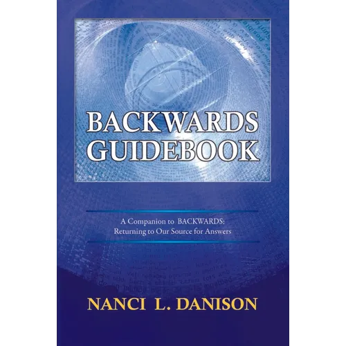 Backwards Guidebook: A Companion to BACKWARDS: Returning to Our Source for Answers
