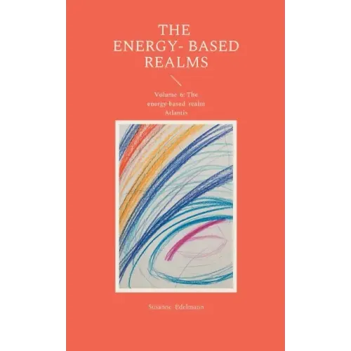 The energy-based Realms: Volume 6: The energy-based realm Atlantis