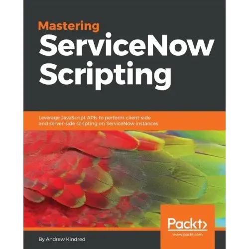 Mastering ServiceNow Scripting