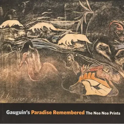 Gauguin's Paradise Remembered: The Noa Noa Prints