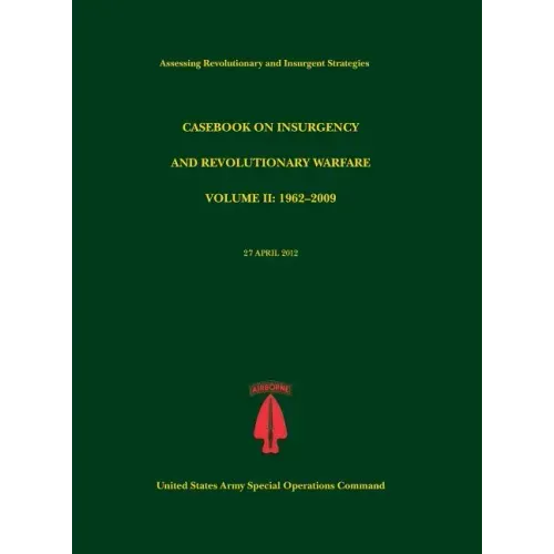Casebook on Insurgency and Revolutionary Warfare, Volume II: 1962-2009 (Assessing Revolutionary and Insurgent Strategies Series)
