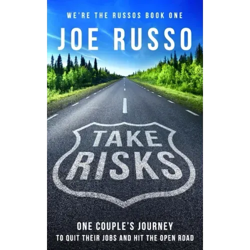 Take Risks: One Couple's Journey to Quit Their Jobs and Hit the Open Road