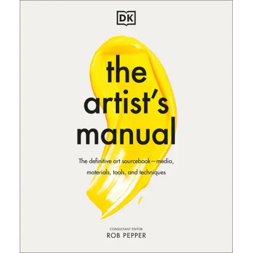 The Artist's Manual: The Definitive Art Sourcebook: Media, Materials, Tools, and Techniques