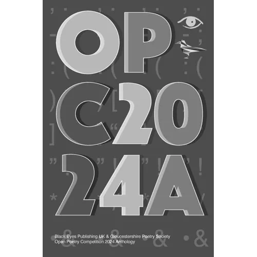 Opc2024a: Black Eyes Publishing UK & Gloucestershire Poetry Society Open Poetry Competition 2024 Anthology