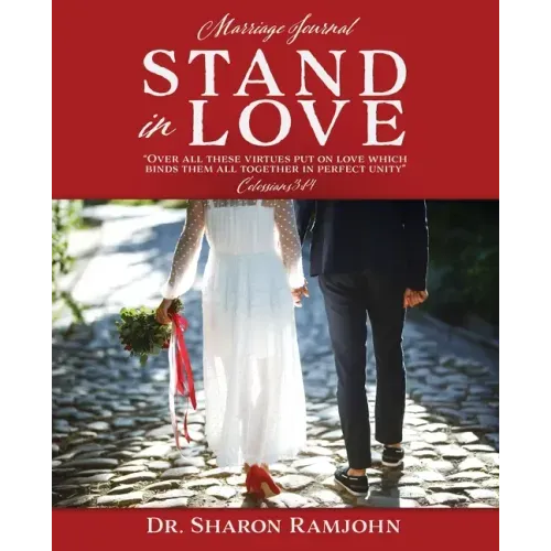 Stand in Love: Over all these virtues put on love which binds them all together in perfect unity" Colossians 3:14 Marriage Journal