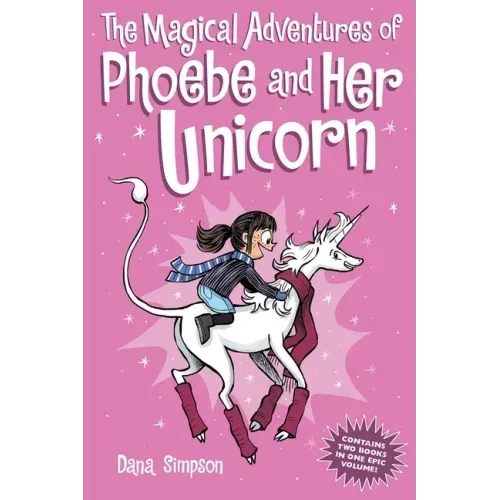 The Magical Adventures of Phoebe and Her Unicorn: Two Books in One