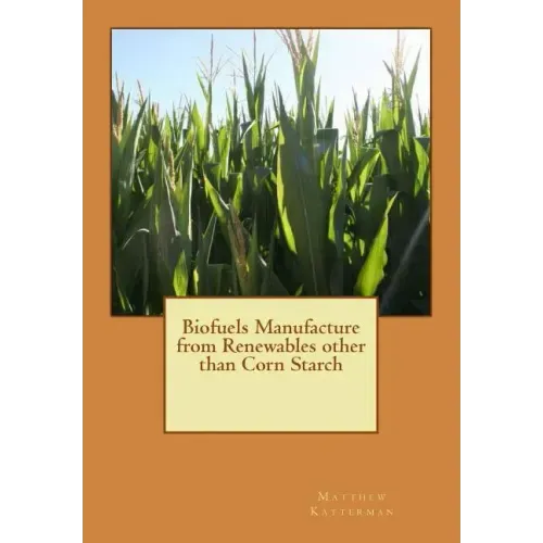 Biofuels Manufacture from Renewables other than Corn Starch