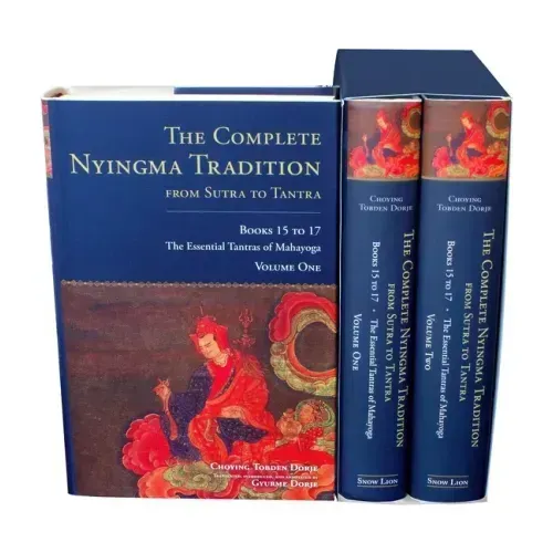 The Complete Nyingma Tradition from Sutra to Tantra, Books 15 to 17: The Essential Tantras of Mahayoga