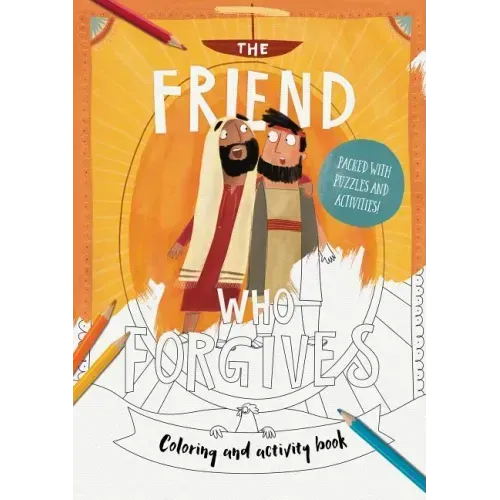 The Friend Who Forgives Coloring and Activity Book: Packed with Puzzles and Activities