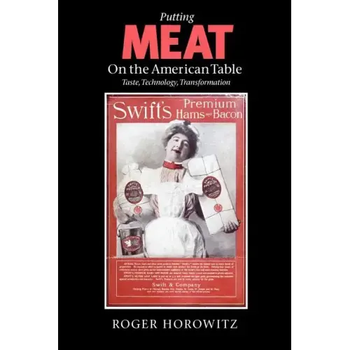 Putting Meat on the American Table: Taste, Technology, Transformation