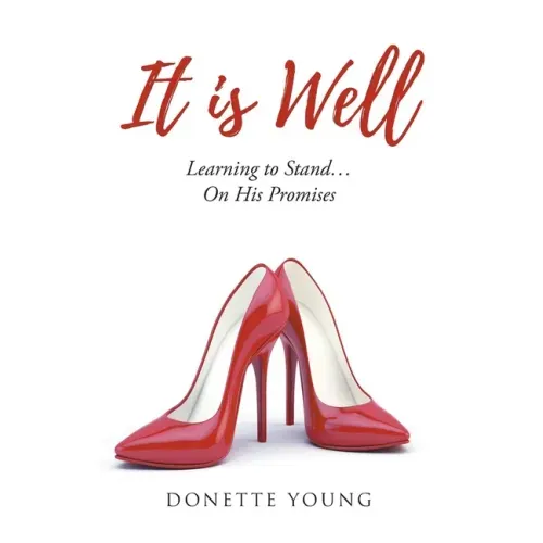 It is Well: Learning to Stand....On His Promises