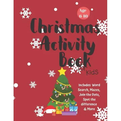 Christmas Activity Book for Kids: Ages 6-10: A Creative Holiday Coloring, Drawing, Word Search, Maze, Games, and Puzzle Art Activities Book for Boys a