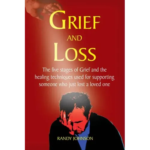 Grief and Loss: The five stages of grief and healing