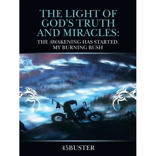 The Light of God's Truth and Miracles: The Awakening Has Started. My Burning Bush