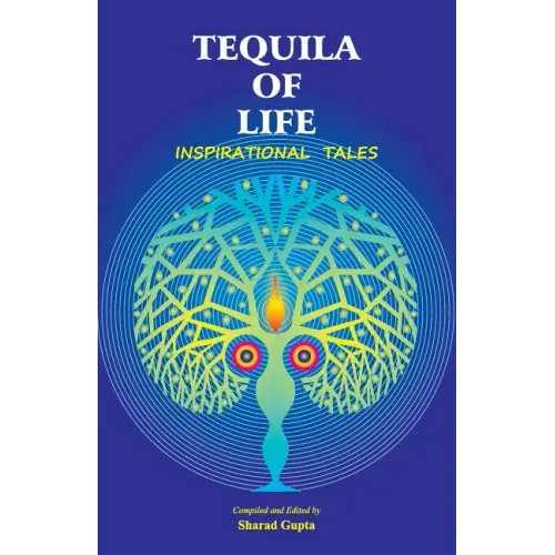Tequila of Life: Inspirational Tales
